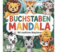 Buchstaben-Mandala für Erstleser - Niedliche Babytiere: Lerne das Alphabet spielerisch mit Mandalas und Babytieren - Kreatives Ausmalen für Kinder von 3-7 Jahren