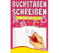 Buchstaben Schreiben A bis Z - Das Einhorn Lernheft für Kinder ab 4 Jahren: Vorschule Übungsheft mit Einhorn-Zauber - Das perfekte Vorschulbuch für Mädchen ab 4 Jahren