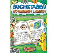 Buchstaben schreiben lernen: Das große Übungsheft mit spaßigen Lerntechniken zur Förderung der Augen-Hand-Koordination, Konzentration und Feinmotorik - Ideal geeignet für Kindergarten bis Schule