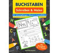 Buchstaben Schreiben üben und Malen: Spielend einfach Buchstaben lernen - mit Schwungübungen, Rätseln, Ausmalbildern - das ganze Alphabet - ABC A4 Vorschule Lernbuch ab 5 Jahre