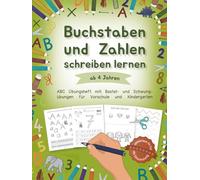 Buchstaben und Zahlen schreiben lernen ab 4 Jahren: ABC Übungsheft mit Bastel- und Schwungübungen für Vorschule und Kindergarten | Spielerisch fit für die Einschulung