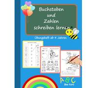 Buchstaben und Zahlen spielerisch lernen - Übungsheft ab 4 Jahren:: Vorschulbuch zum Schreiben lernen - fördert Feinmotorik, Konzentration und ... Perfekt für Vorschulkinder und Schulanfänger!