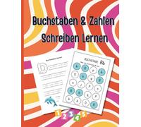 Buchstaben & Zahlen Schreiben Lernen: Einfaches Lernen von Alphabet und Zahlen plus Schwungübungen und Einfaches Labyrinthe, Geeignet für Kinder Ab 5 Jahren!