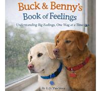Buck & Benny's Book of Feelings: Understanding Big Feelings, One Wag at a Time