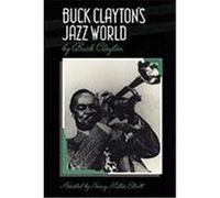 Buck Clayton's Jazz World Clayton, Buck, Elliott, Nancy M. (Auteur)
