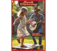 Buck Dancing: Word Search Book. Explore the Steps, Sounds, Stories, and Traditions of Buck Dancing with 55 Puzzles Filled with Rhythm, Heritage, Banjo Fire, Fiddle Tunes, and Mountain Dance Culture