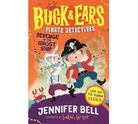 Buck & Ears Pirate Detectives: Revenge of the Ghost Ship: Spot the hidden clues to solve this funny and spooky pirate mystery, for ages 7-9