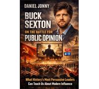 Buck Sexton on the Battle for Public Opinion: How Messages, Media, and Narrative Create Obedient Minds