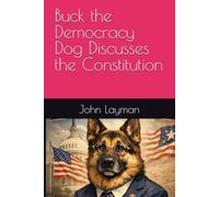 Buck the Democracy Dog Discusses the Constitution