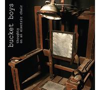 Bucket Boys - Thoughts on An Electric Chair