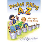 Bucket Filling from A to Z: Your Key to Being Happy