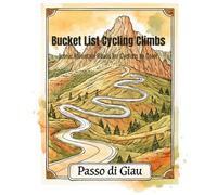 Bucket List Cycling Climbs: Iconic Mountain Roads for Cyclists to Color