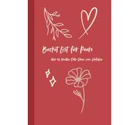 Bucket List für Paare - über 50 kreative Date-Ideen zum Verlieben: Das Paarbuch mit 100 Seiten voller Abenteuer, Liebe und gemeinsamer Zeit - die ... Geburtstag, Valentinstag oder Hochzeitstag