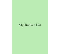 Bucket List Journal. A Life Experiences & Personal Goals Planner for Things to Do, Learn, Visit, Eat, Read, Watch, Improve & Remember