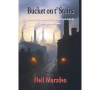 Bucket on t' Stairs: Growing up as a deaf kid in West Yorkshire in the 1950s and 1960s