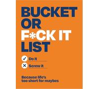 Bucket or F*ck It List: Do It or Screw It