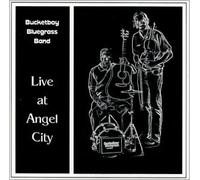 BucketBoy Bluegrass Band Live at Angel City [LIVE]