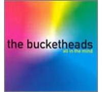 Bucketheads - All in the Mind