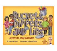 Buckets Dippers and Lids Secrets to Your Happiness by Carol McCloud & Illustrated by Glenn Zimmer Carol McCloud , Illustrated by Glenn Zimmer (Auteur)