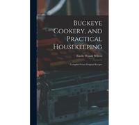 Buckeye Cookery, And Practical Housekeeping: Compiled From Original Recipes
