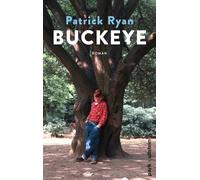 Buckeye: Roman | 'Buckeye ist ein Wunderwerk. Es ist mein Buch des Jahres. Ich könnte es nicht mehr lieben.' Chris Whitaker