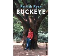 Buckeye Roman | »Buckeye ist ein Wunderwerk. Es ist mein Buch des Jahres. Ich könnte es nicht mehr lieben.« Chris Whitaker - Patrick Ryan - Ullstein eBooks - ebook (ePub) - Livre