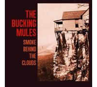 Bucking Mules - Smoke Behind The Clouds [Vinyl] Bonus Track