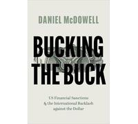 Bucking the Buck: US Financial Sanctions and the International Backlash Against the Dollar