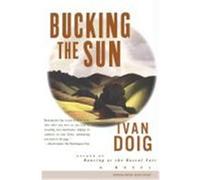 Bucking the Sun Ivan Doig (Auteur)