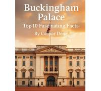 Buckingham Palace: Top 10 Fascinating Facts