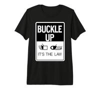 Buckle Up It's The Law Plaque de Ceinture de sécurité T-Shirt Haut de Gamme