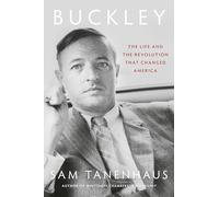 Buckley: The Life and the Revolution That Changed America