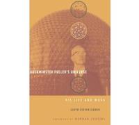 Buckminster Fuller's Universe Lloyd Steven Sieden (Auteur)