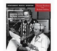 Buckner, Thomas / Ashley, Robert - Spontaneous Musical Invention