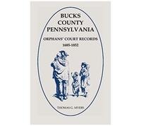Bucks County, Pennsylvania Orphans' Court Records, 1685-1852
