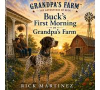 Buck's First Morning on Grandpa's Farm: A Leadership Adventure for Little Hearts