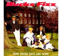 Bucks Fizz - Bucks Fizz - Now Those Days Are Gone - [7"]