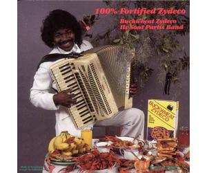 Buckwheat Zydeco - 100% Fortified Zydeco
