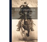 Bucky O'connor: A Tale Of The Unfenced Border
