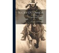 Bucky O'connor: A Tale Of The Unfenced Border