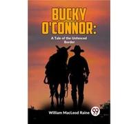 Bucky OConnor A Tale Of The Unfenced Border - William Macleod Raine - Double 9 Books - Livre en Anglais - Paperback William Macleod RaineWilliam Macleod Raine (Auteur)