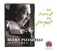 BUCKY PIZZARELLI - SO HARD TO FORGET