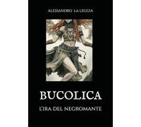 BUCOLICA: L’Ira del Negromante