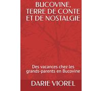 BUCOVINE, TERRE DE CONTE ET DE NOSTALGIE: Des vacances chez les grands-parents en Bucovine