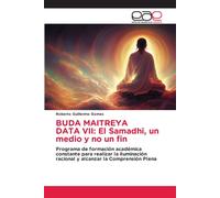 Buda Maitreya Data Vii: El Samadhi, Un Medio Y No Un Fin