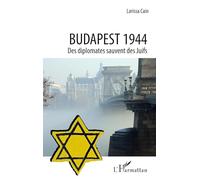 Budapest 1944 – Des diplomates sauvent des Juifs – L'Harmattan