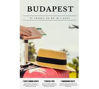 BUDAPEST 21 things to do in 7 days: Travel Guide - Must-Visit Attractions, Top Spots, and Insider Tips for a Memorable Itinerary.