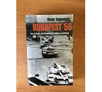 Budapest 56: Les 12 jours qui ébranlèrent l'empire soviétique