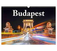 Budapest - Eine Reise in die Hauptstadt von Ungarn. (Wandkalender 2026 DIN A3 quer), CALVENDO Monatskalender: Erleben Sie Budapest so wie noch nie zuvor!