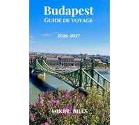 Budapest Guide de voyage 2026-2027: Flânez le long de grands boulevards, de cours intérieures cachées et de marchés animés.